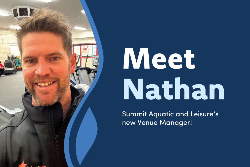 Text reads: Meet Nathan.. Summit Aquatic and Leisure's new Venue Manager. Image of Nathan smiling.